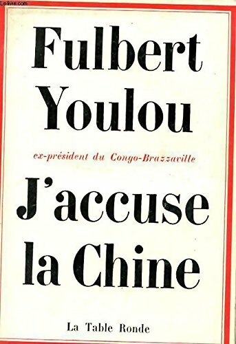 Livrenpoche : J'accuse la Chine - Fulbert Youlou - Livre