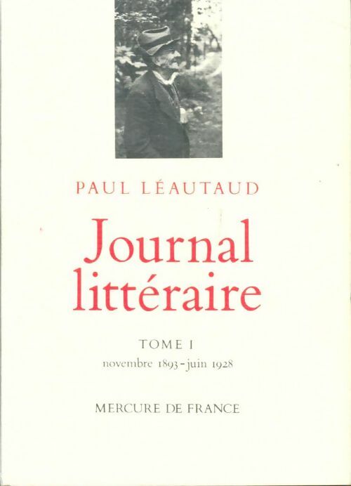 Livrenpoche : Journal littéraire Tome I : Novembre 1893-Juin 1928 - Paul Léautaud - Livre