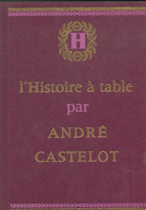 Livrenpoche : L'histoire à table Tome II - André Castelot - Livre