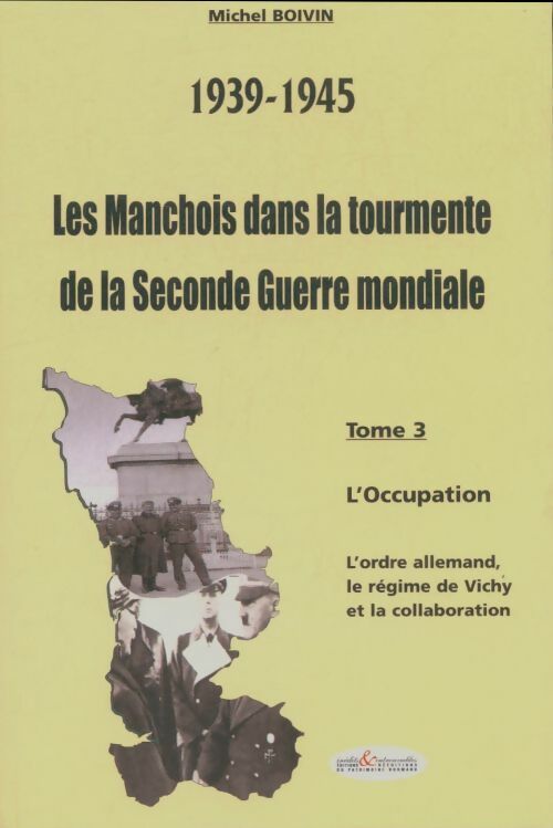 Livrenpoche : Les manchois dans la tourmente de la seconde guerre mondiale Tome III - Michel Boivin - Livre