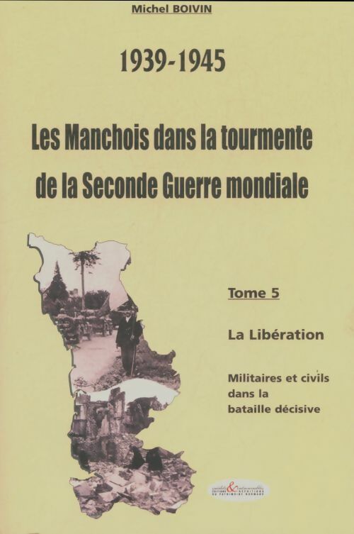 Livrenpoche : Les manchois dans la tourmente de la seconde guerre mondiale Tome V - Michel Boivin - Livre