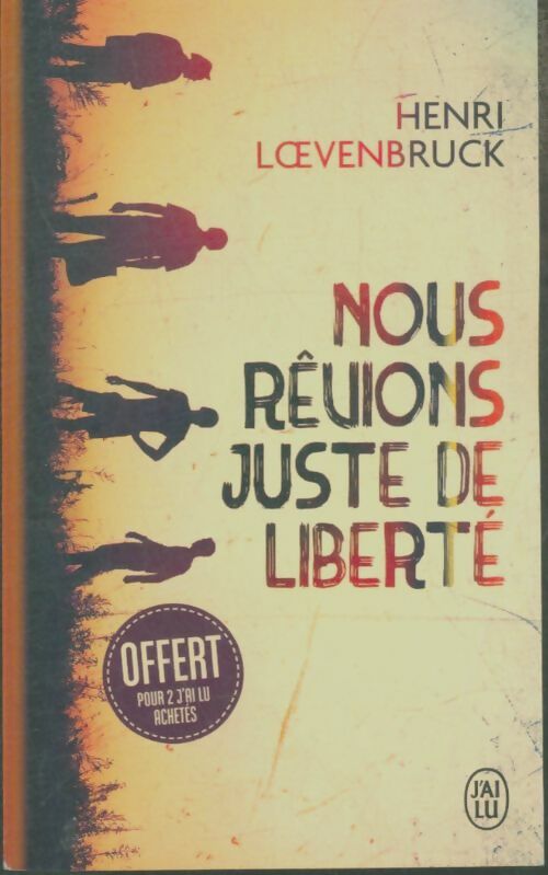 Livrenpoche : Nous rêvions juste de liberté - Henri Loevenbruck - Livre
