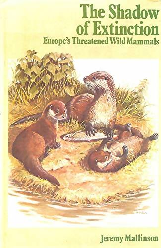 Livrenpoche : Shadow of extinction : Europe's threatened wild animals - Jeremy Mallinson - Livre