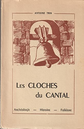 Livrenpoche : Les cloches du Cantal - Antoine Trin - Livre