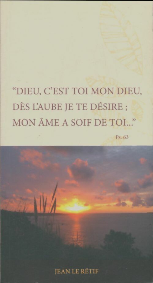 Livrenpoche : Dieu, c'est toi mon Dieu, dès l'aube je te désire - Jean Le Retif - Livre