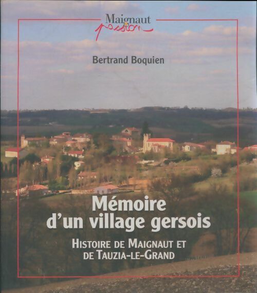 Livrenpoche : Mémoire d'un village gersois. Histoire de Maignaut et de Tauzia-le-Grand - Bertrand Boquien - Livre