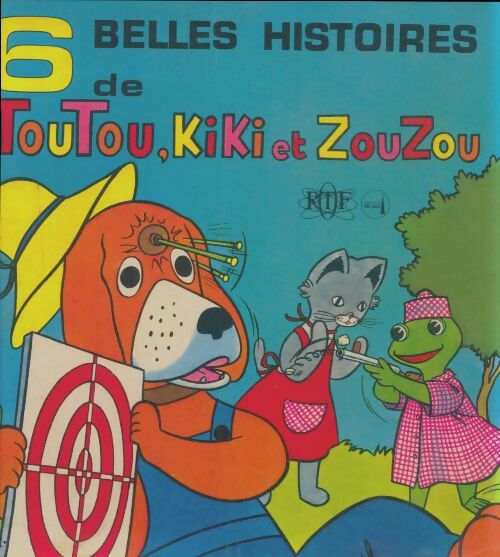 Livrenpoche : 6 belles histoires de Toutou, Kiki et Zouzou - Xxx - Livre