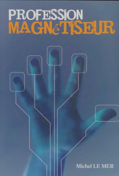 Livrenpoche : Profession magnétiseur - Michel Le Mer - Livre