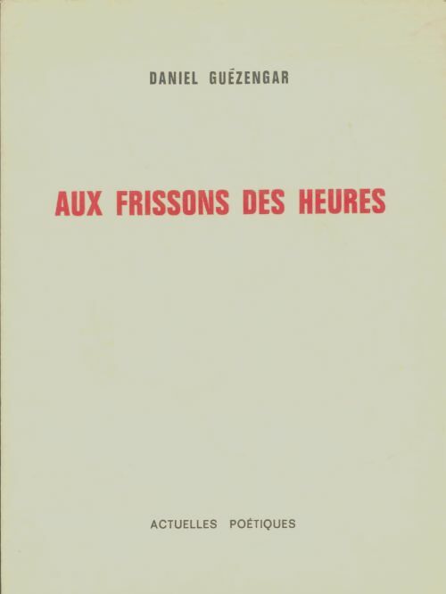 Livrenpoche : Aux frissons des heures - Daniel Guezengar - Livre