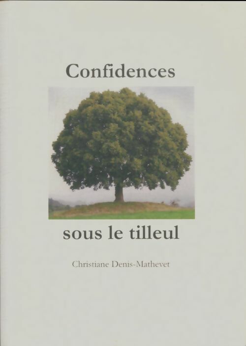 Livrenpoche : Confidences sous le tilleul - Christiane Denis-Mathevet - Livre
