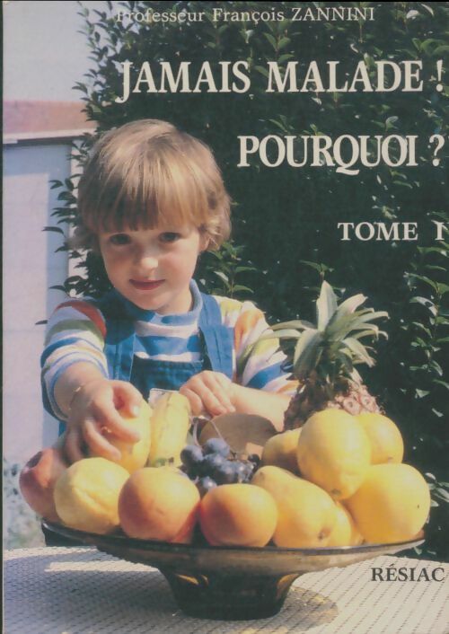 Livrenpoche : Jamais malade ! Pourquoi? Tome I - François Zannini - Livre