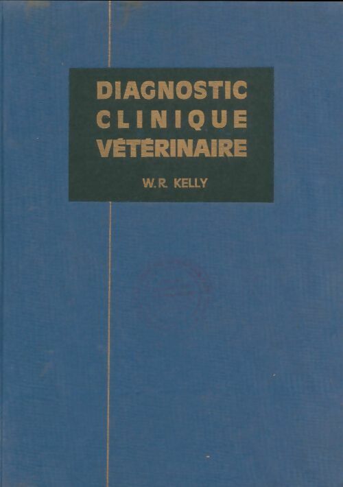 Livrenpoche : Diagnostic clinique vétérinaire - W. R. Kelly - Livre