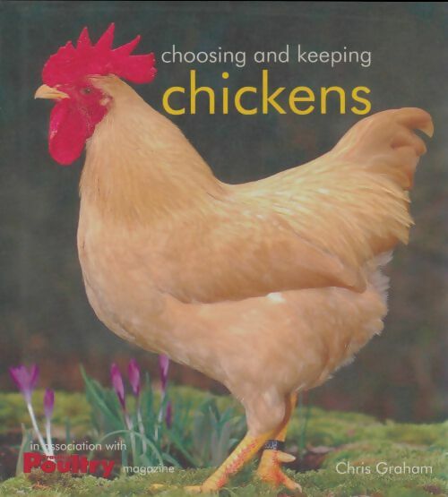 Choosing and keepinf chickens - Chris Graham -  Bounty books - Livre