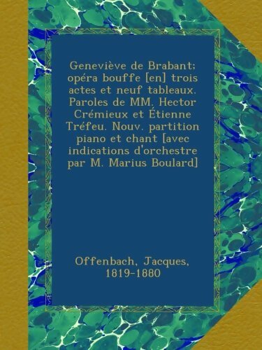 Livrenpoche : Geneviève de Brabant : Opéra bouffe en trois actes et neuf tableaux - Jacques Offenbach - Livre