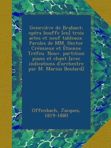 Geneviève de Brabant : Opéra bouffe en trois actes et neuf tableaux - Jacques Offenbach -  Ulan press - Livre