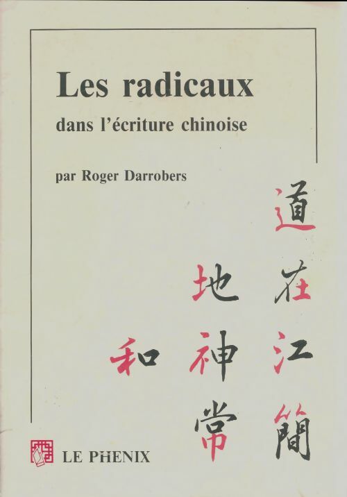 Livrenpoche : Les radicaux dans l'écriture chinoise - Roger Darrobers - Livre