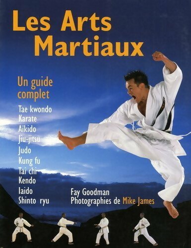 Livrenpoche : Les arts martiaux. Un guide complet - Fay Goodman - Livre