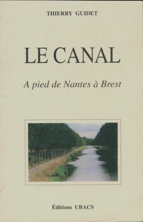 Livrenpoche : Le canal : A pied de Nantes à Brest - Thierry Guidet - Livre