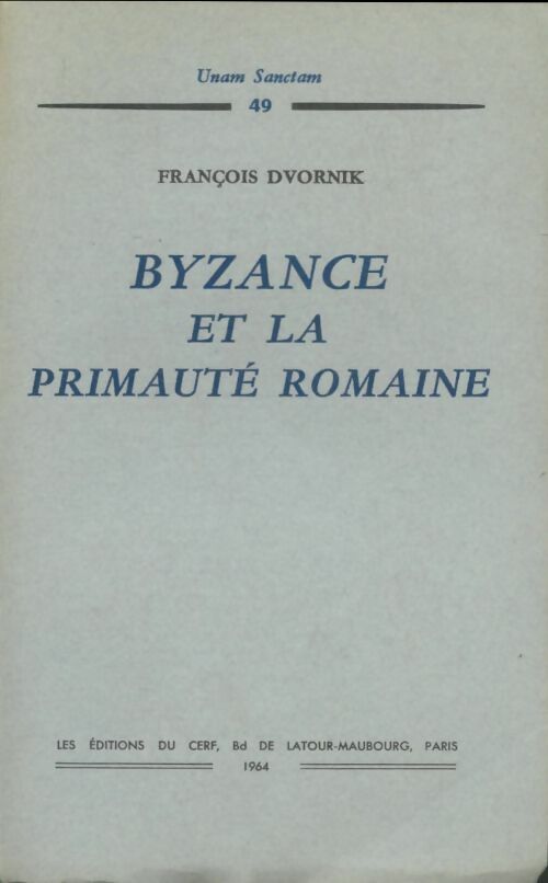 Livrenpoche : Byzance et la primauté romaine - François Dvornik - Livre