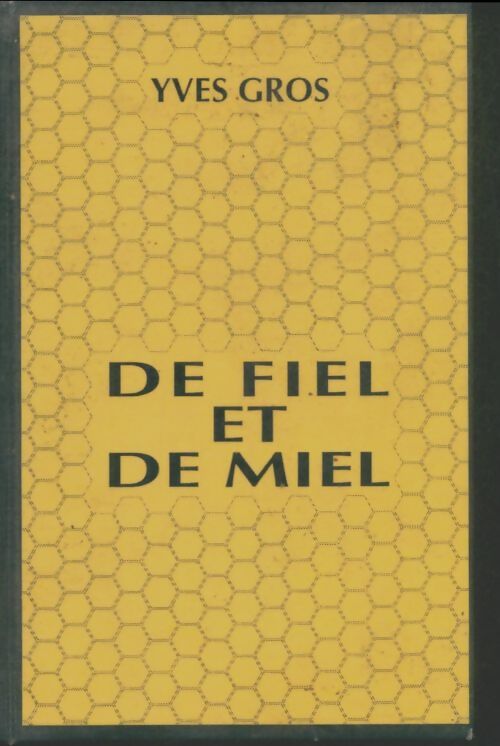 Livrenpoche : De fiel et de miel - Yves Gros - Livre