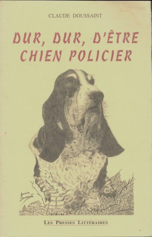 Livrenpoche : Dur, dur, d'être chien policier - Claude Doussaint - Livre