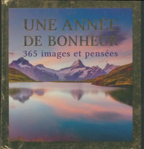 Livrenpoche : Une année de bonheur : 365 images et pensées - Collectif - Livre