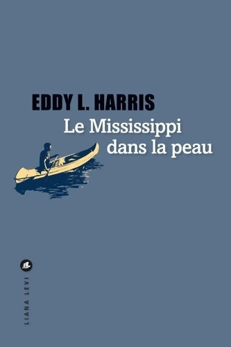Livrenpoche : Le Mississippi dans la peau - Eddy L. Harris - Livre