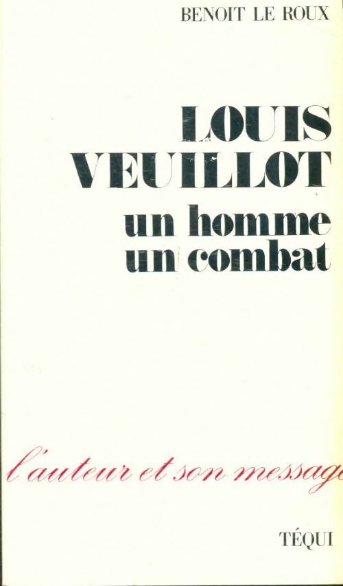 Livrenpoche : Louis Veuillot, un homme, un combat - Benoit Le Roux - Livre
