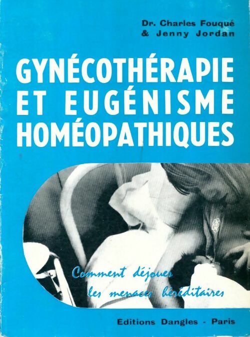 Livrenpoche : Gynécothérapie et eugénisme homéopathiques - Jenny Charles; Jordan - Livre
