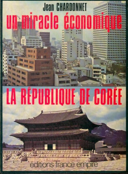 Livrenpoche : Un miracle économique : La république de Corée - Jean Chardonnet - Livre