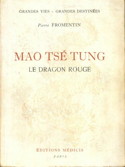 Livrenpoche : Mao Tsé Tung le dragon rouge - Pierre Fromentin - Livre