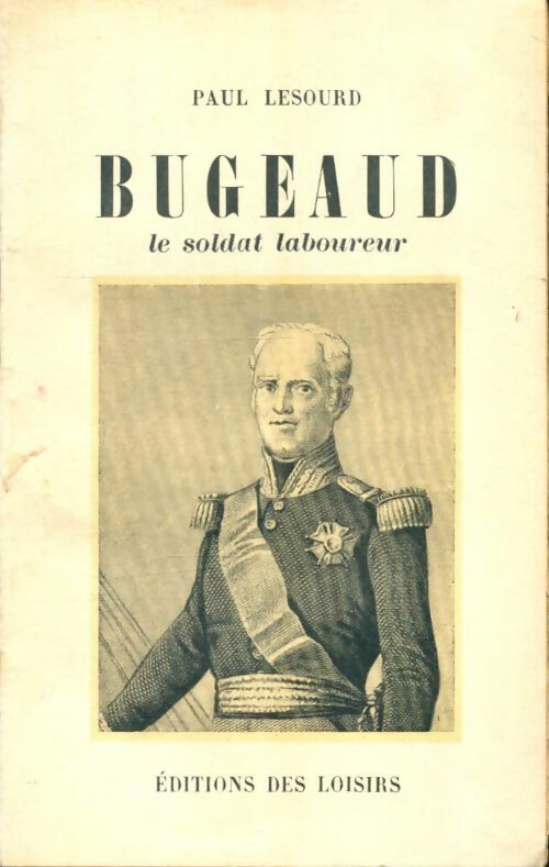 Livrenpoche : Bugeaud, le soldat laboureur - Paul Lesourd - Livre