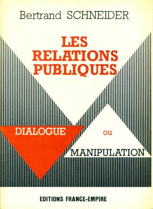 Livrenpoche : Les relations publiques, dialogue ou manipulation - André Schneider - Livre