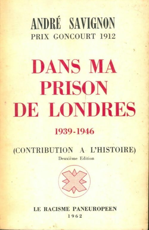 Dans ma prison de Londres 1939-1946 - André Savignon -  Le racisme paneuropéen - Livre