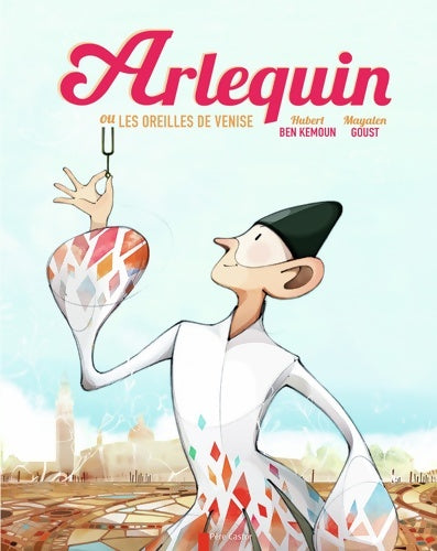 Arlequin ou Les oreilles de Venise - Mayalen Goust - Livre