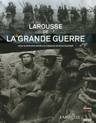 Livrenpoche : Larousse de la Grande Guerre - Bruno Cabanes - Livre