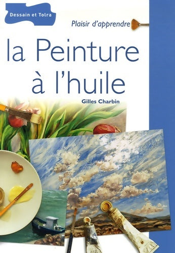 Livrenpoche : La Peinture à l'huile - Gilles Charbin - Livre