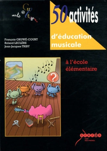Livrenpoche : 50 Activités d'éducation musicale : A l'école élémentaire - François Gruwé-Court - Livre