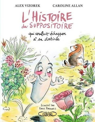 Livrenpoche : L'histoire du suppositoire qui voulait échapper à sa destinée - Alex Vizorek - Livre