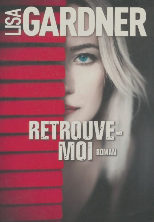 Retrouve-moi - Lisa Gardner - Livre
