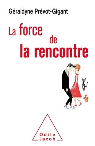 Livrenpoche : La Force de la rencontre - Géraldyne Prévot-Gigant - Livre