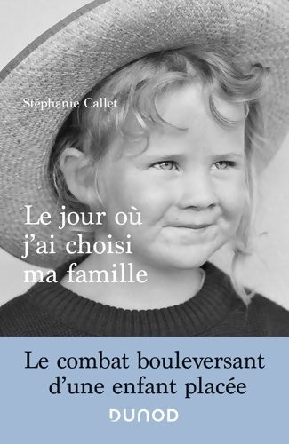 Livrenpoche : Le jour où j'ai choisi ma famille - Le combat bouleversant d'une enfant placée : Le combat bouleversant d'une enfant placée - Stéphanie Callet - Livre