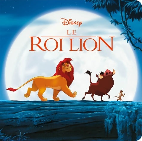 Livrenpoche : LE ROI LION - Monde Enchanté - L'histoire du film - Disney : . - Collectif - Livre