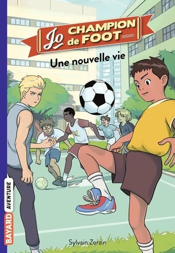 Livrenpoche : Jo champion de foot Tome I : Une nouvelle vie - Sylvain Zorzin - Livre
