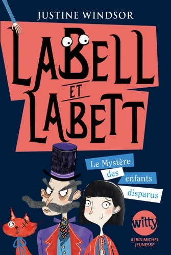 Livrenpoche : Labell et Labett Tome I : Le mystère des enfants disparus - Justine Windsor - Livre