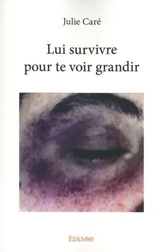 Livrenpoche : Lui survivre pour te voir grandir - Julie Caré - Livre