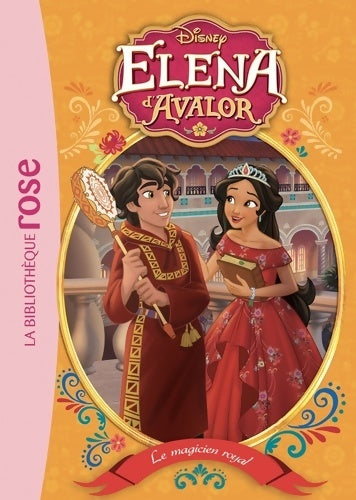 Livrenpoche : Elena d'Avalor 07 - Le magicien royal - Disney - Livre