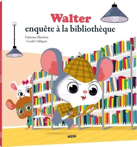Livrenpoche : Mes p'tits albums - Walter enquête a la Bibliothèque - Fabienne Blanchut - Livre
