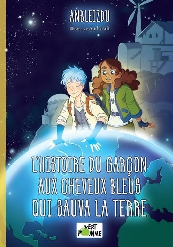 Livrenpoche : L'histoire du garçon aux cheveux bleus qui sauva la Terre - Anbleizdu - Livre