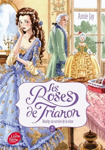 Livrenpoche : Les roses de Trianon Tome II : Roselys au service de la reine - Annie Jay - Livre